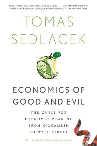 Economics of Good and Evil: The Quest For Economic Meaning From Gilgamesh To Wall Street von OUP USA