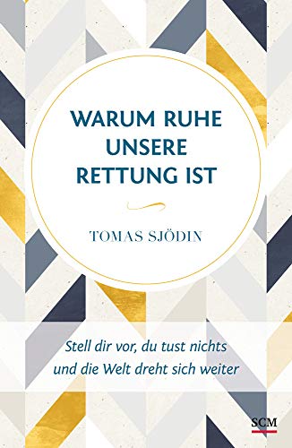 Warum Ruhe unsere Rettung ist: Stell dir vor, du tust nichts und die Welt dreht sich weiter (Ruhe und Achtsamkeit, 1, Band 1) von SCM Brockhaus, R.