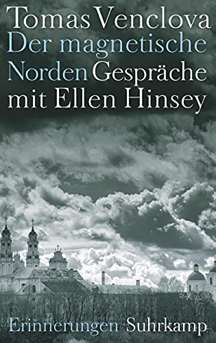 Der magnetische Norden: Gespräche mit Ellen Hinsey. Erinnerungen von Suhrkamp Verlag AG
