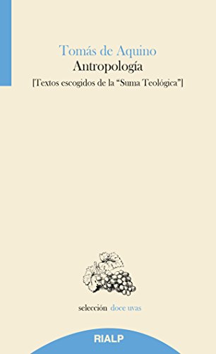 Antropología : textos escogidos de la "Suma teológica" (Doce uvas) von Ediciones Rialp, S.A.