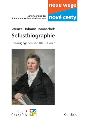 Selbstbiographie (Neue wege – nové cesti. Schriftenreihe des Sudetendeutschen Musikinstituts) von ConBrio