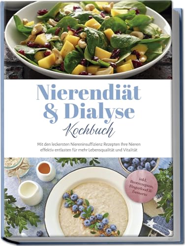 Nierendiät & Dialyse Kochbuch: Mit den leckersten Niereninsuffizienz Rezepten Ihre Nieren effektiv entlasten für mehr Lebensqualität und Vitalität - inkl. Brotrezepten, Fingerfood & Desserts von Edition Lunerion