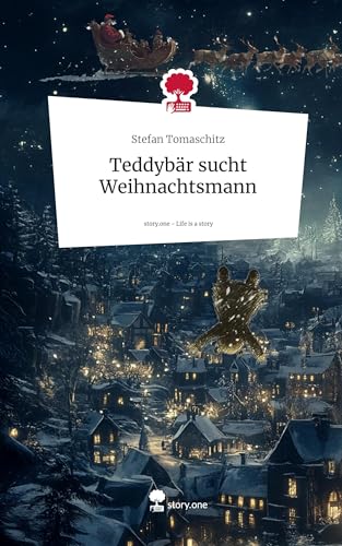 Teddybär sucht Weihnachtsmann. Life is a Story - story.one von story.one publishing