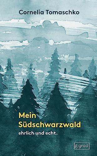 Mein Südschwarzwald: ehrlich und echt. (Orte) von 8 grad verlag GmbH & Co. KG