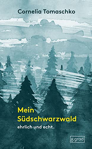 Mein Südschwarzwald: ehrlich und echt. (Orte) von 8 grad verlag GmbH & Co.