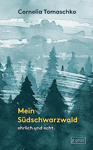 Mein Südschwarzwald: ehrlich und echt. (Orte)
