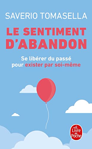 Le Sentiment d'abandon: Se libérer du passé pour exister par soi-même von Le Livre de Poche