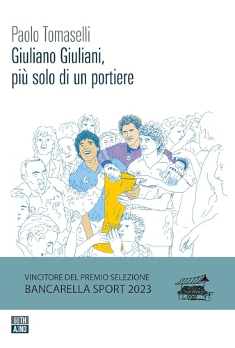 Giuliano Giuliani, più solo di un portiere (Vite inattese)