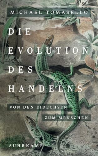 Die Evolution des Handelns: Von den Eidechsen zum Menschen | Ein neues Standardwerk der Evolutionspsychologie