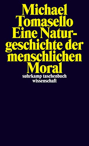 Eine Naturgeschichte der menschlichen Moral (suhrkamp taschenbuch wissenschaft) von Suhrkamp Verlag AG