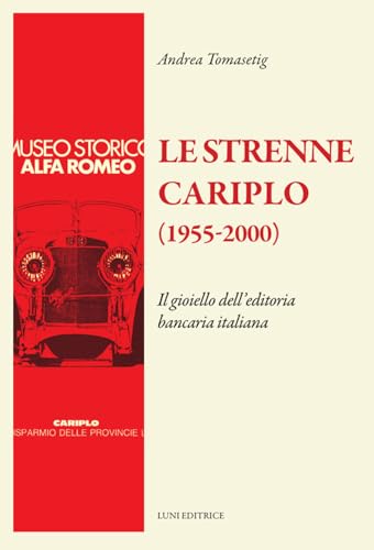 Le strenne Cariplo (1955-2000). Il gioiello dell'editoria bancaria italiana. Ediz. illustrata (Il sogno di Gutenberg) von Luni Editrice