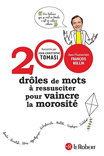200 drôles de mots à ressusciter pour vaincre la morosité 200 drôles de mots à ressusciter pour vaincre la morosité von LE ROBERT