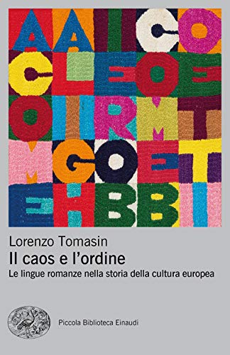 Il caos e l'ordine. Le lingue romanze nella storia della cultura europea (Piccola biblioteca Einaudi. Nuova serie, Band 721) von Einaudi