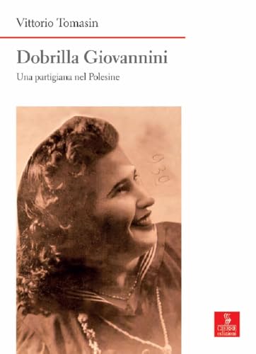 Dobrilla Giovannini. Una partigiana del Polesine (Nord est. Nuova serie) von Cierre edizioni