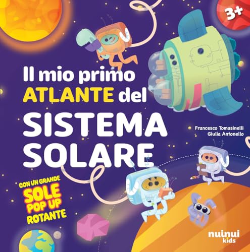 Il mio primo atlante del sistema solare. Ediz. illustrata von Nuinui