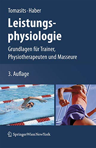 Leistungsphysiologie: Grundlagen für Trainer, Physiotherapeuten und Masseure