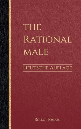 The Rational Male - Deutsche Auflage: Positive Männlichkeit