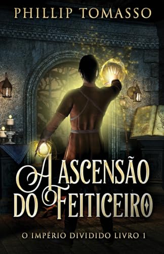 A ascensão do feiticeiro (O Império Dividido, Band 1) von Next Chapter