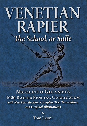 Venetian Rapier: Nicoletto Giganti's 1606 Rapier Fencing Curriculum