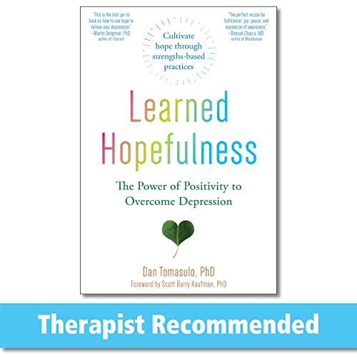 Learned Hopefulness: Harnessing the Power of Positivity to Overcome Depression, Increase Motivation, and Build Unshakable Resilience von New Harbinger