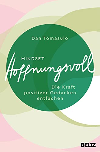 Mindset: Hoffnungsvoll: Die Kraft positiver Gedanken entfachen von Beltz