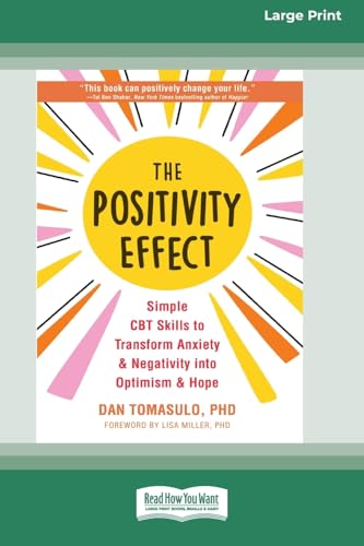 The Positivity Effect: Simple CBT Skills to Transform Anxiety and Negativity into Optimism and Hope (16pt Large Print Format) von ReadHowYouWant
