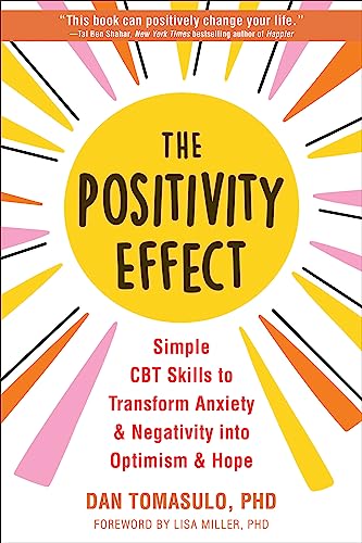 The Positivity Effect: Simple Cbt Skills to Transform Anxiety and Negativity into Optimism and Hope von New Harbinger Pubns Inc