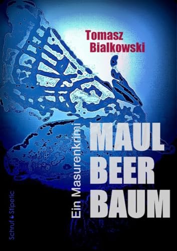 Maulbeerbaum: Ein Masurenkrimi von Schruf & Stipetic