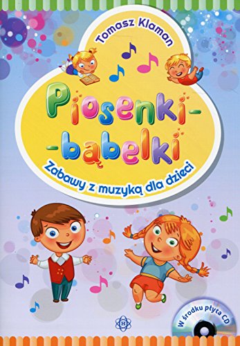 Piosenki - bąbelki Książka z płytą CD: Zabawy z muzyką dla dzieci