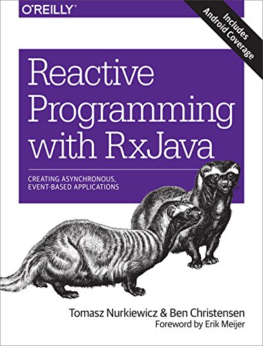 Reactive Programming with RxJava: Creating Asynchronous, Event-Based Applications von O'Reilly Media