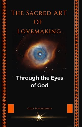 THE SACRED ART OF LOVEMAKING: Through the Eyes of God