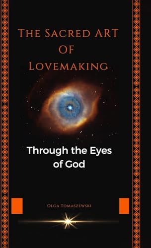 THE SACRED ART OF LOVEMAKING: Through the Eyes of God