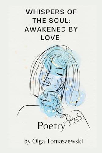 Whispers Of The Soul: Awakened By Love Whispers Of The Soul: Awakened By Love von Authors Time