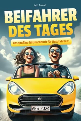 Beifahrer des Tages: Das spaßige Mitmachbuch für Autofahrten (...von Langweilingen nach Spaßburg!)