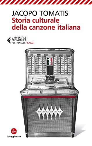 Storia culturale della canzone italiana (Universale economica. Saggi) von Feltrinelli