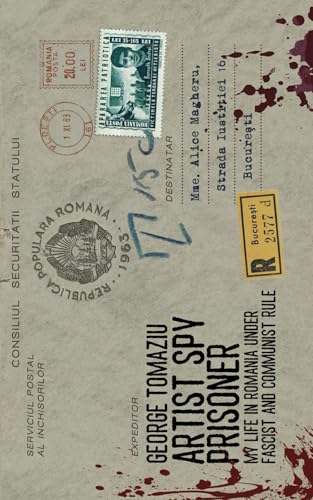 Artist Spy Prisoner: My Life in Romania under Fascist and Communist Rule von EnvelopeBooks