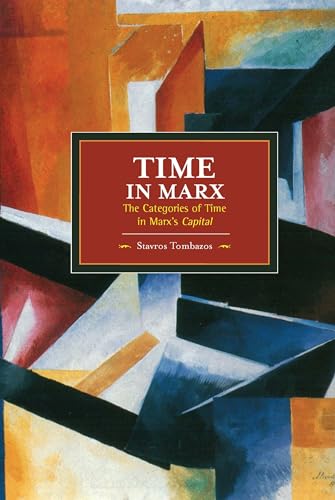 Time in Marx: The Categories of Time in Marx's Capital (Historical Materialism, Band 61)