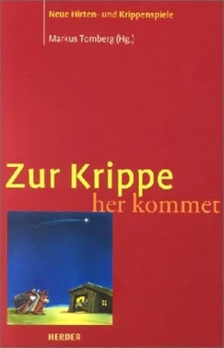 Zur Krippe her kommet: Neue Hirten- und Krippenspiele