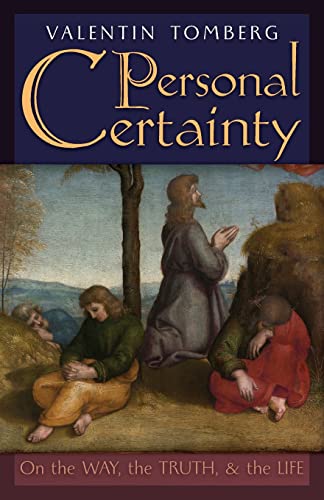 Personal Certainty: On the Way, the Truth, and the Life von Angelico Press