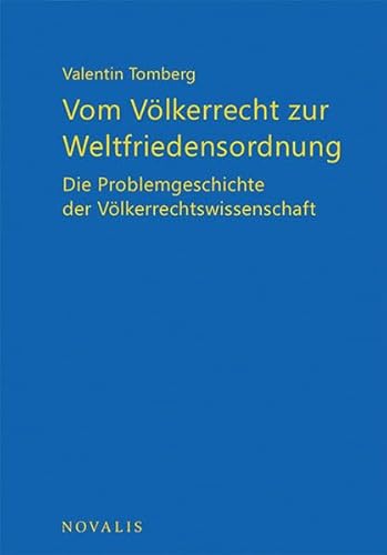 Vom Völkerrecht zur Weltfriedensordnung: Die Problemgeschichte der Völkerrechtswissenschaft (Edition Valentin Tomberg)