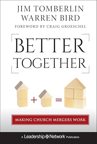 Better Together: Making Church Mergers Work (J-B Leadership Network Series, Band 62) von JOSSEY-BASS