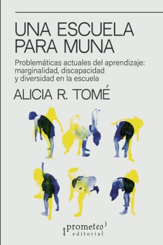 Una escuela para Muna: Problemáticas actuales del aprendizaje : marginalidad, discapacidad y diversidad en la escuela Una escuela para Muna: Problemáticas actuales del aprendizaje : marginalidad, discapacidad y diversidad en la escuela von PROMETEO EDITORIAL | ARGENTINA