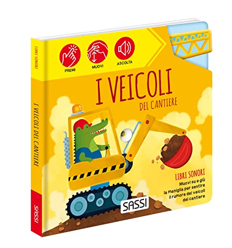 I veicoli del cantiere. Libri sonori. Ediz. a colori (Sassi junior) von Sassi