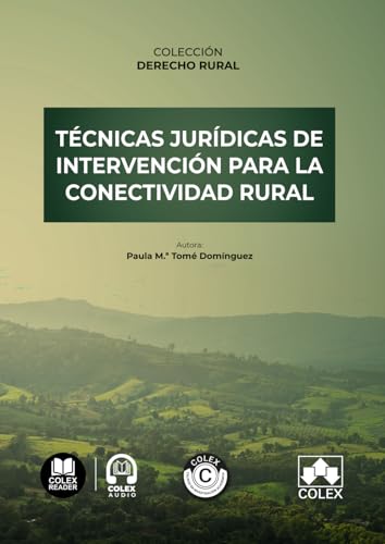 Técnicas jurídicas de intervención para la conectividad rural: COLECCIÓN DERECHO RURAL (Monografías) von Editorial Colex