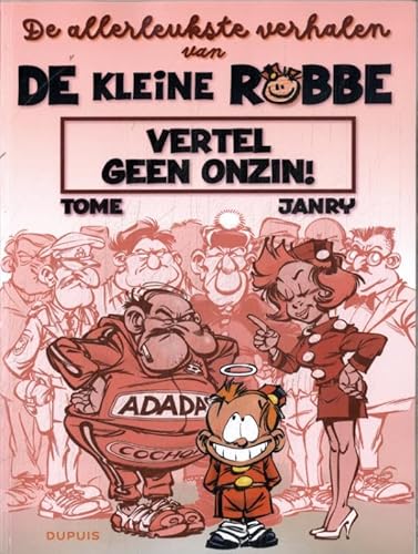 Vertel geen onzin! (De leukste verhalen van kleine Robbe, 1) von Dupuis