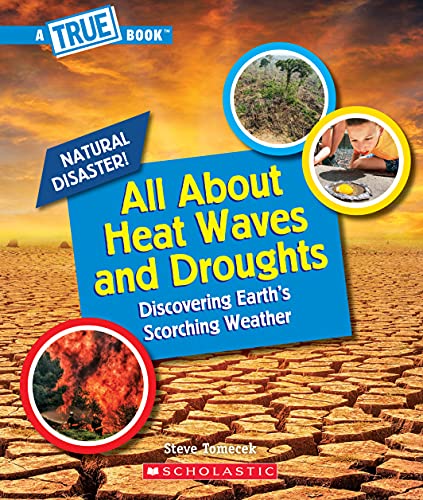 All About Heat Waves and Droughts (True Books: Natural Disaster!)