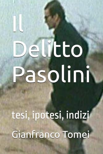 Il Delitto Pasolini: tesi, ipotesi, indizi von Independently published