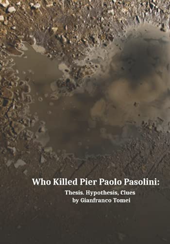 WHO KILLED PIER PAOLO PASOLINI?: Theses, hypotheses,clues.
