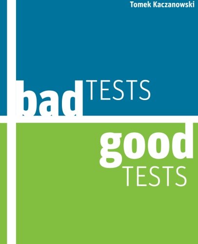 Bad Tests, Good Tests von kaczanowscy.pl Tomasz Kaczanowski