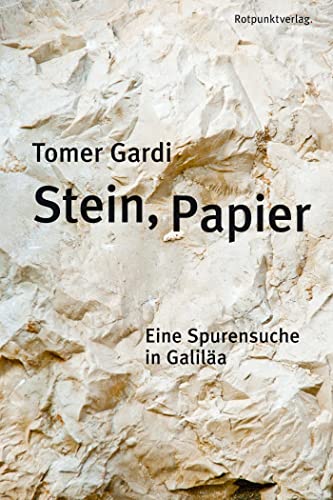 Stein, Papier: Eine Spurensuche in Galiläa von Rotpunktverlag, Zürich